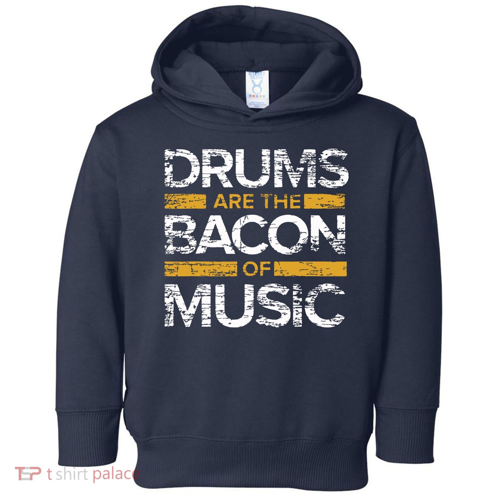 Drums Are The Bacon Of Music Drummer Drums Toddler Hoodie