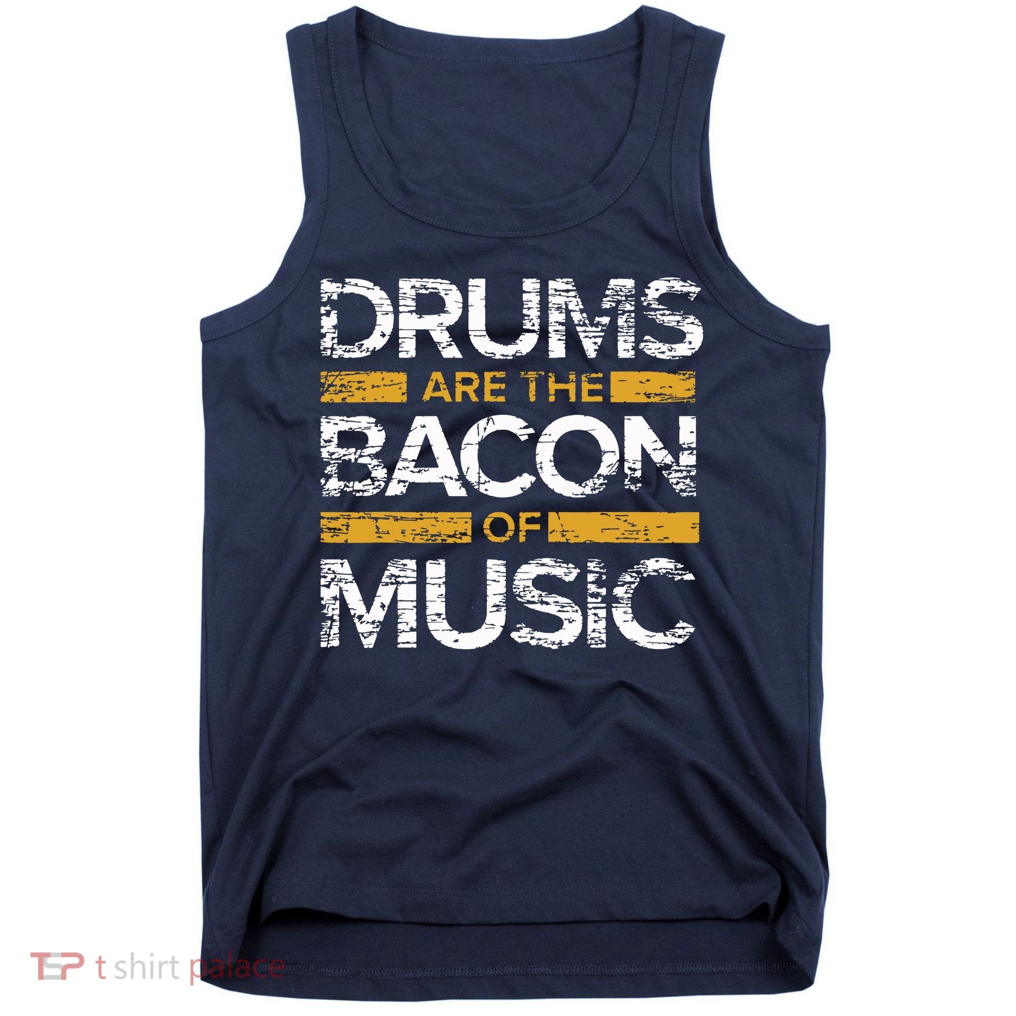 Drums Are The Bacon Of Music Drummer Drums Tank Top