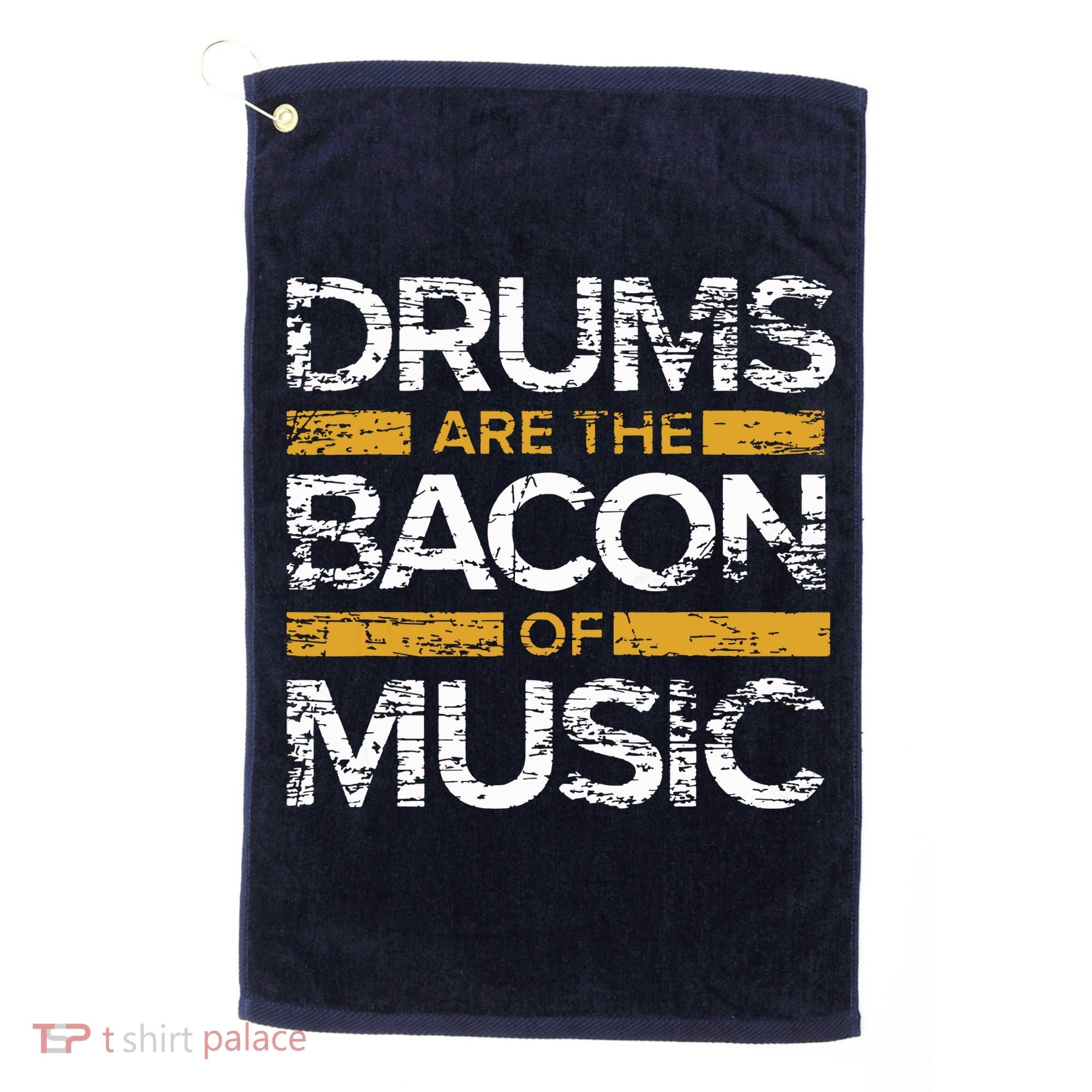 Drums Are The Bacon Of Music Drummer Drums Golf Towel