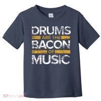 Drums Are The Bacon Of Music Drummer Drums Toddler T-Shirt thumb 0