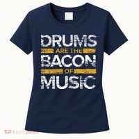 Drums Are The Bacon Of Music Drummer Drums Women's T-Shirt thumb 0