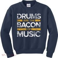 Drums Are The Bacon Of Music Drummer Drums Kids Sweatshirt thumb 0