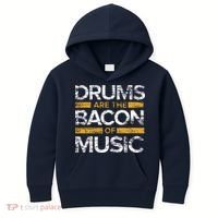 Drums Are The Bacon Of Music Drummer Drums Kids Hoodie thumb 0