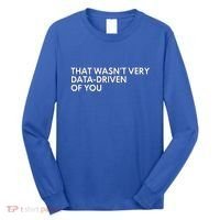 Data Analyst That WasnT Very Data Driven Of You Long Sleeve Shirt thumb 0