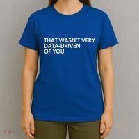 Data Analyst That WasnT Very Data Driven Of You T-Shirt thumb 4