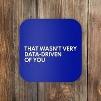 Data Analyst That WasnT Very Data Driven Of You Coaster thumb 0