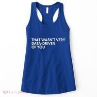 Data Analyst That WasnT Very Data Driven Of You Women's Tank Top thumb 0