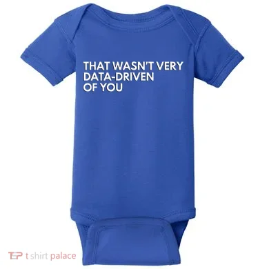 Data Analyst That WasnT Very Data Driven Of You Baby Bodysuit