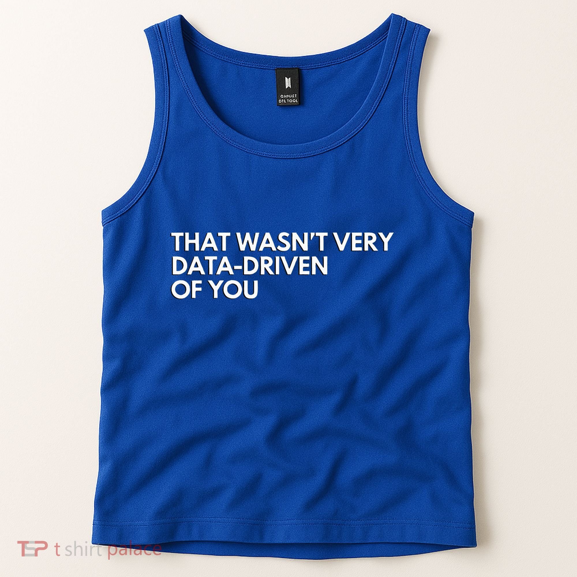 Data Analyst That WasnT Very Data Driven Of You Tank Top