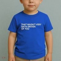 Data Analyst That WasnT Very Data Driven Of You Toddler T-Shirt thumb 2