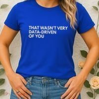 Data Analyst That WasnT Very Data Driven Of You Women's T-Shirt thumb 2