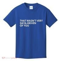 Data Analyst That WasnT Very Data Driven Of You Kids T-Shirt thumb 0