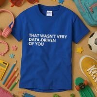 Data Analyst That WasnT Very Data Driven Of You Kids T-Shirt thumb 3