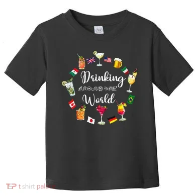 Drinking Around The World Vacation Drinking Showcase Toddler T-Shirt