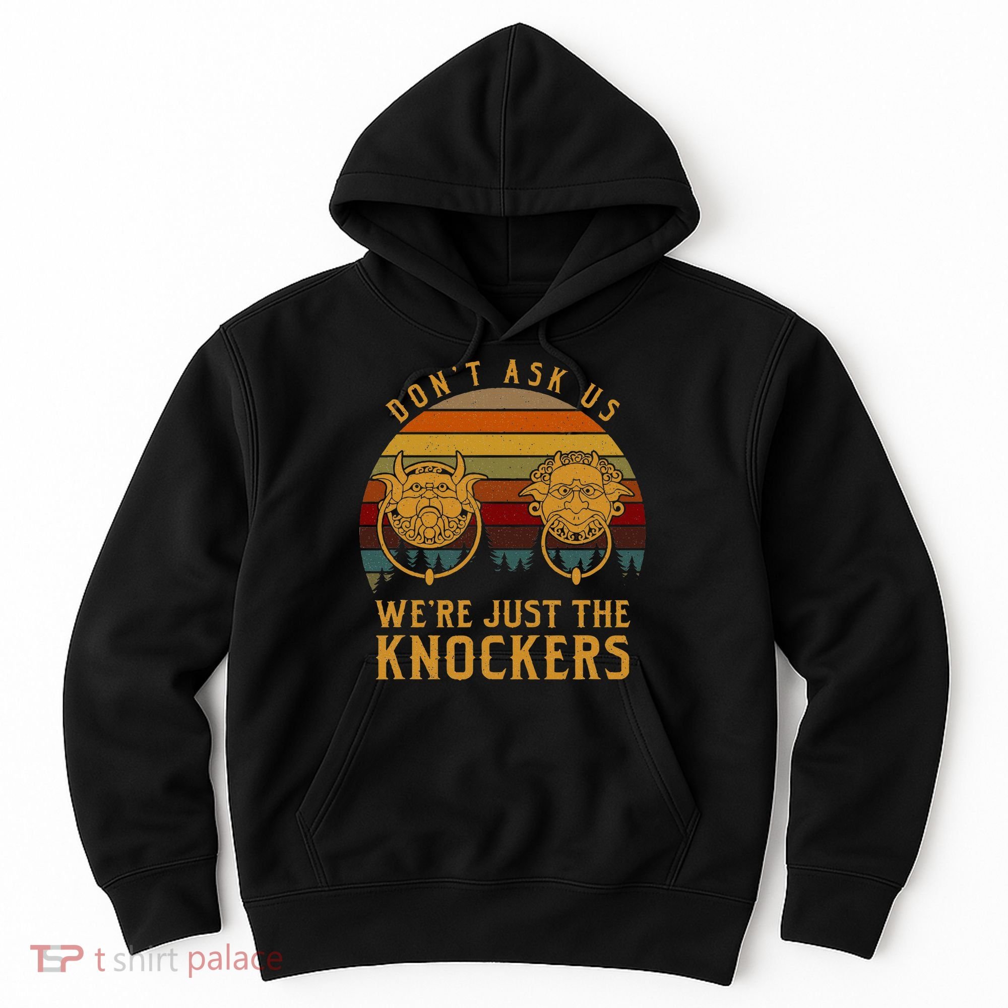Don’T Ask Us We’Re Just The Knockers Hoodie