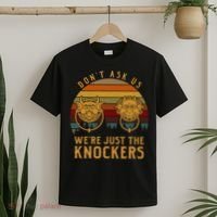 Don’T Ask Us We’Re Just The Knockers T-Shirt thumb 2