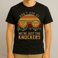 Don’T Ask Us We’Re Just The Knockers T-Shirt thumb 3