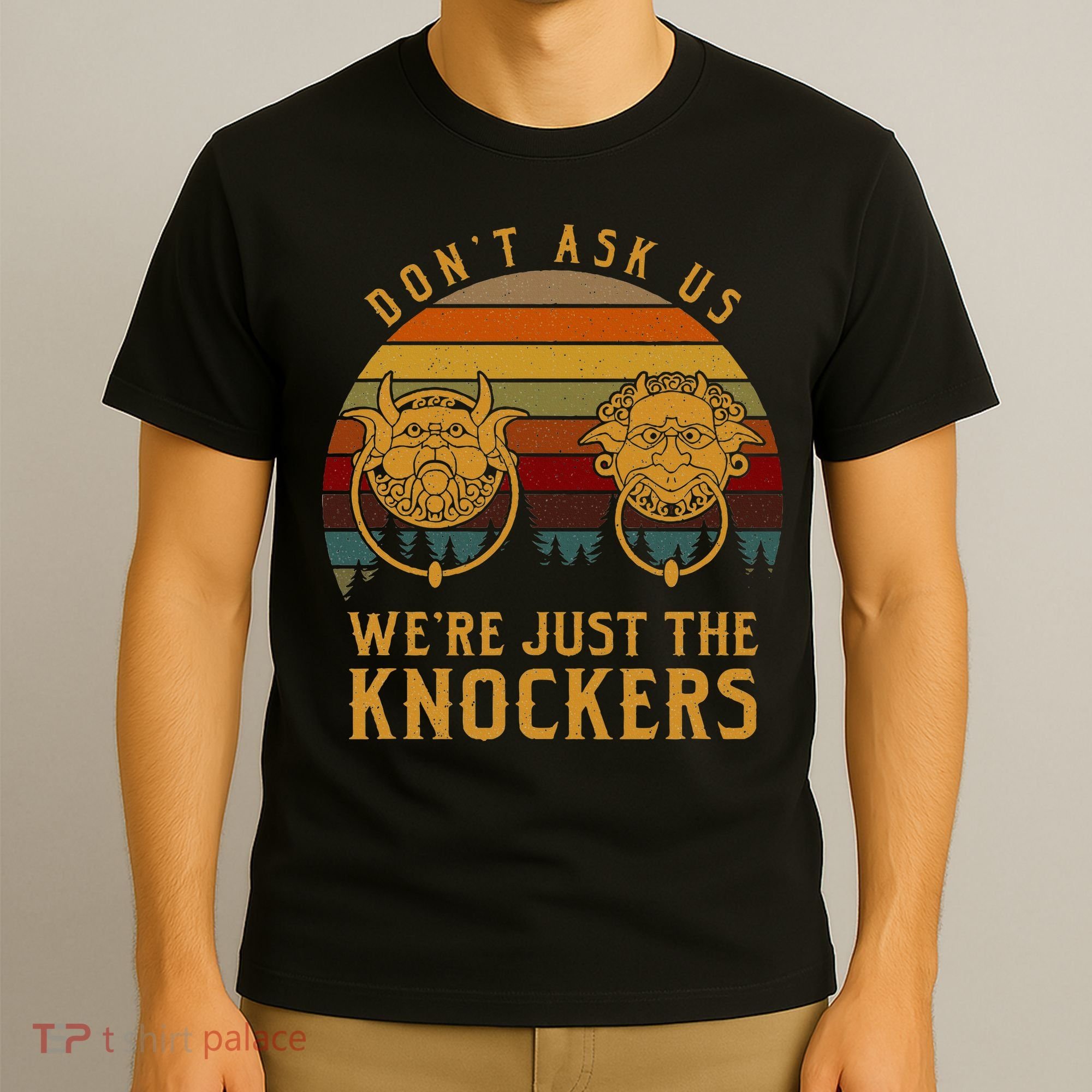 Don’T Ask Us We’Re Just The Knockers T-Shirt