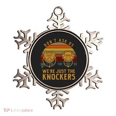 Don’T Ask Us We’Re Just The Knockers Ornament