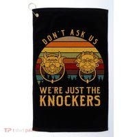 Don’T Ask Us We’Re Just The Knockers Golf Towel thumb 0