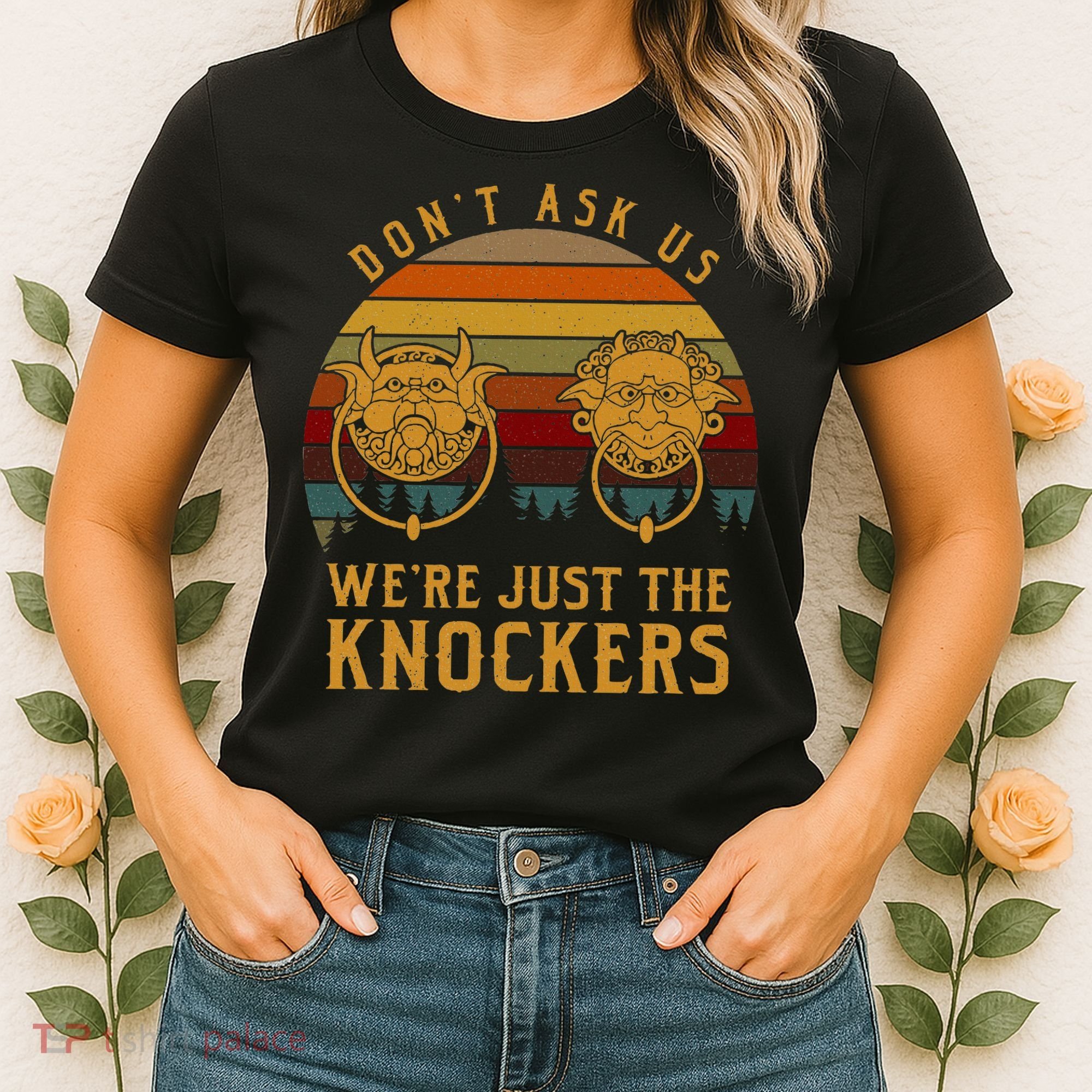 Don’T Ask Us We’Re Just The Knockers Women's T-Shirt