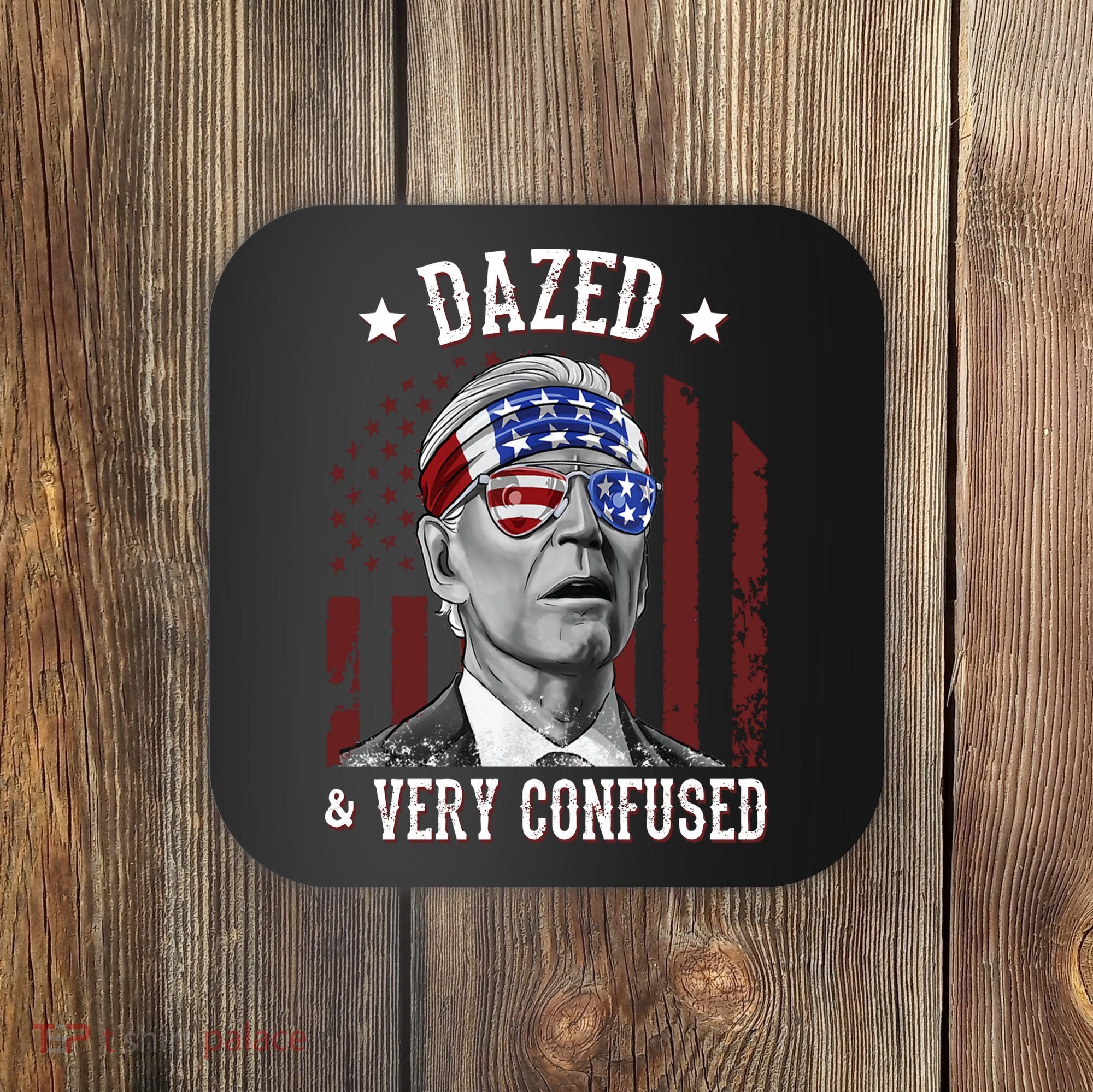 Dazed And Very Confused Biden Funny 4th Of July Coaster