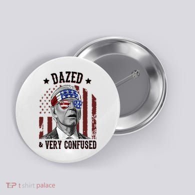 Dazed And Very Confused Biden Funny 4th Of July Button
