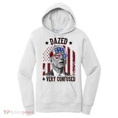 Dazed And Very Confused Biden Funny 4th Of July Women's Hoodie