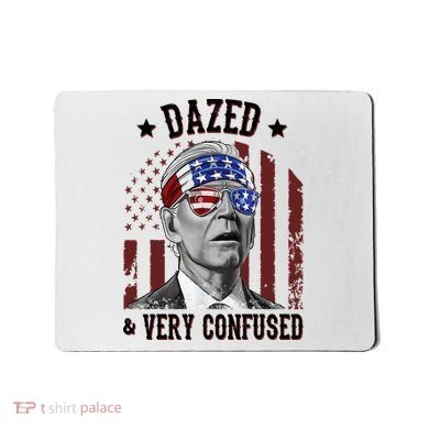 Dazed And Very Confused Biden Funny 4th Of July Mousepad