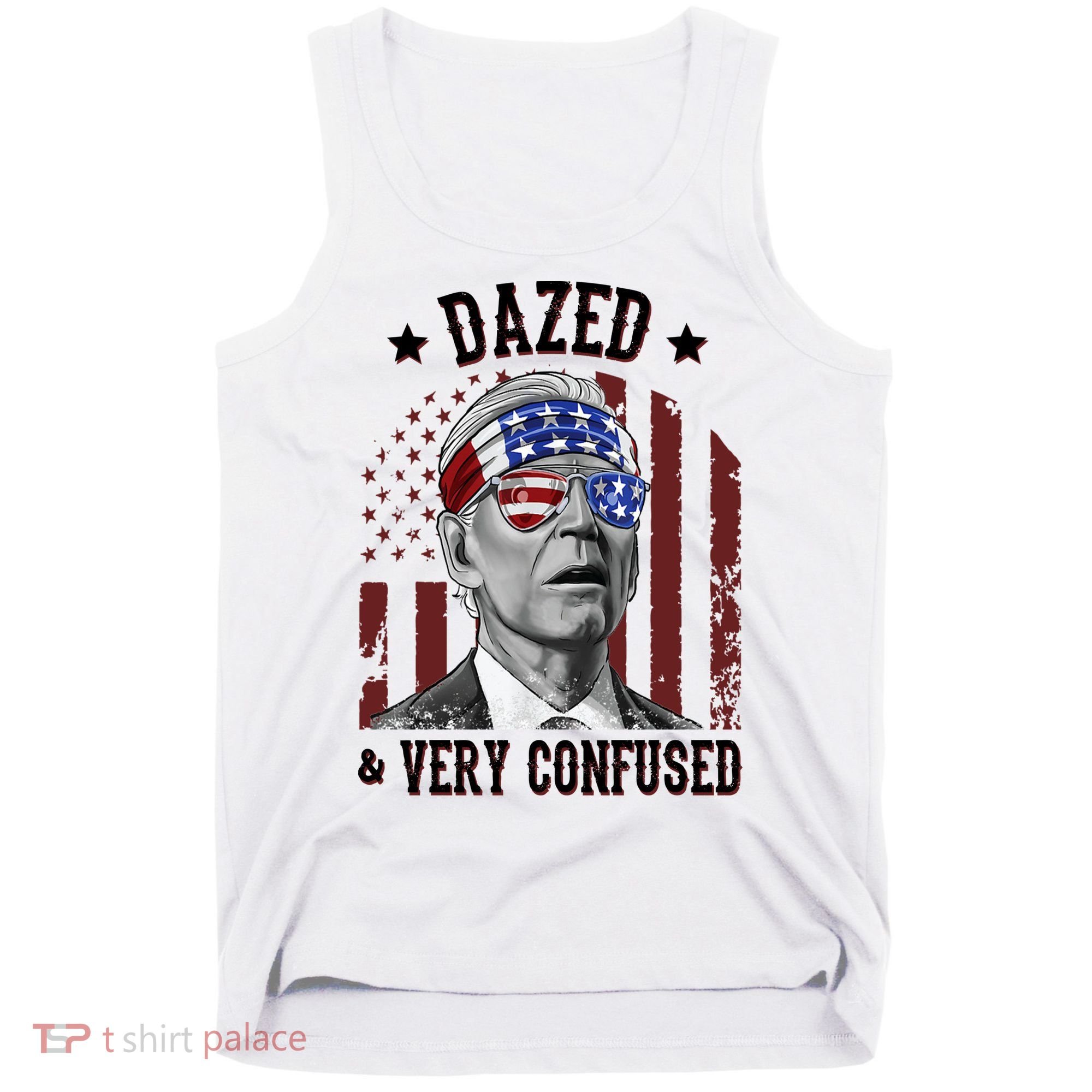 Dazed And Very Confused Biden Funny 4th Of July Tank Top