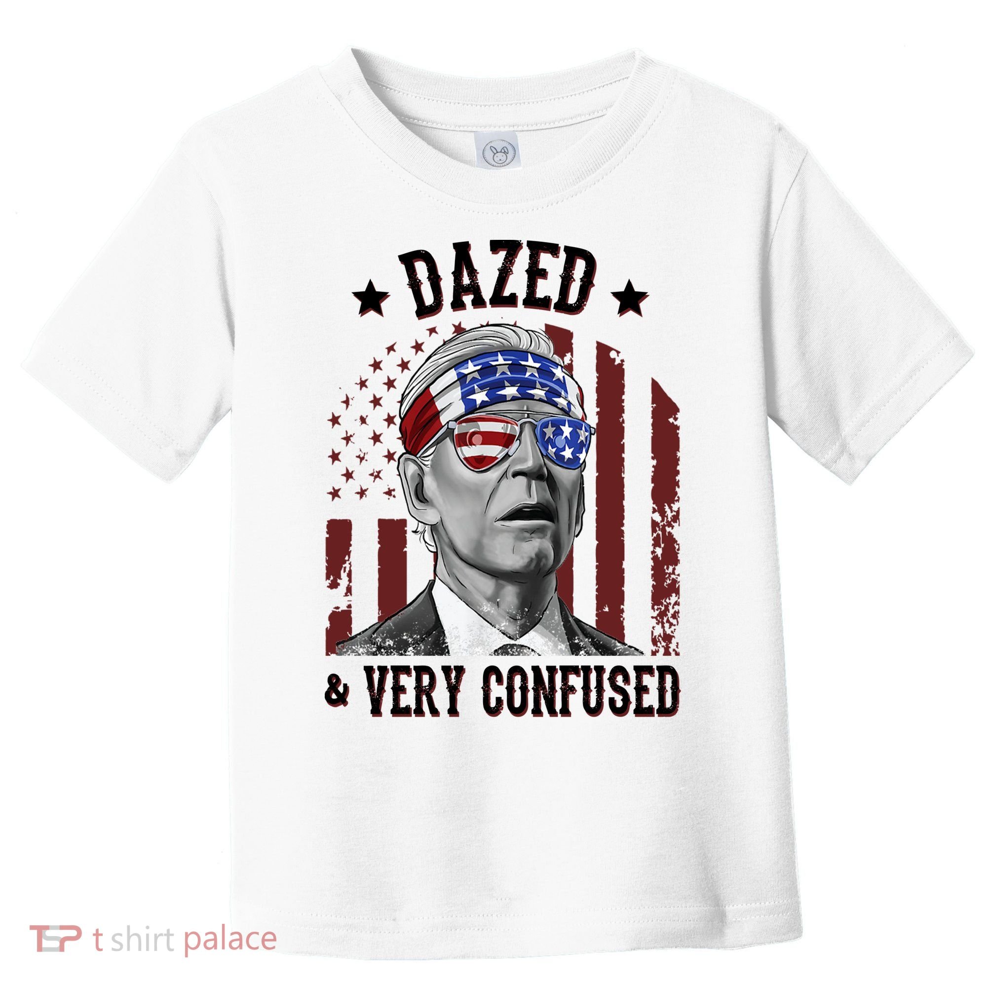 Dazed And Very Confused Biden Funny 4th Of July Toddler T-Shirt