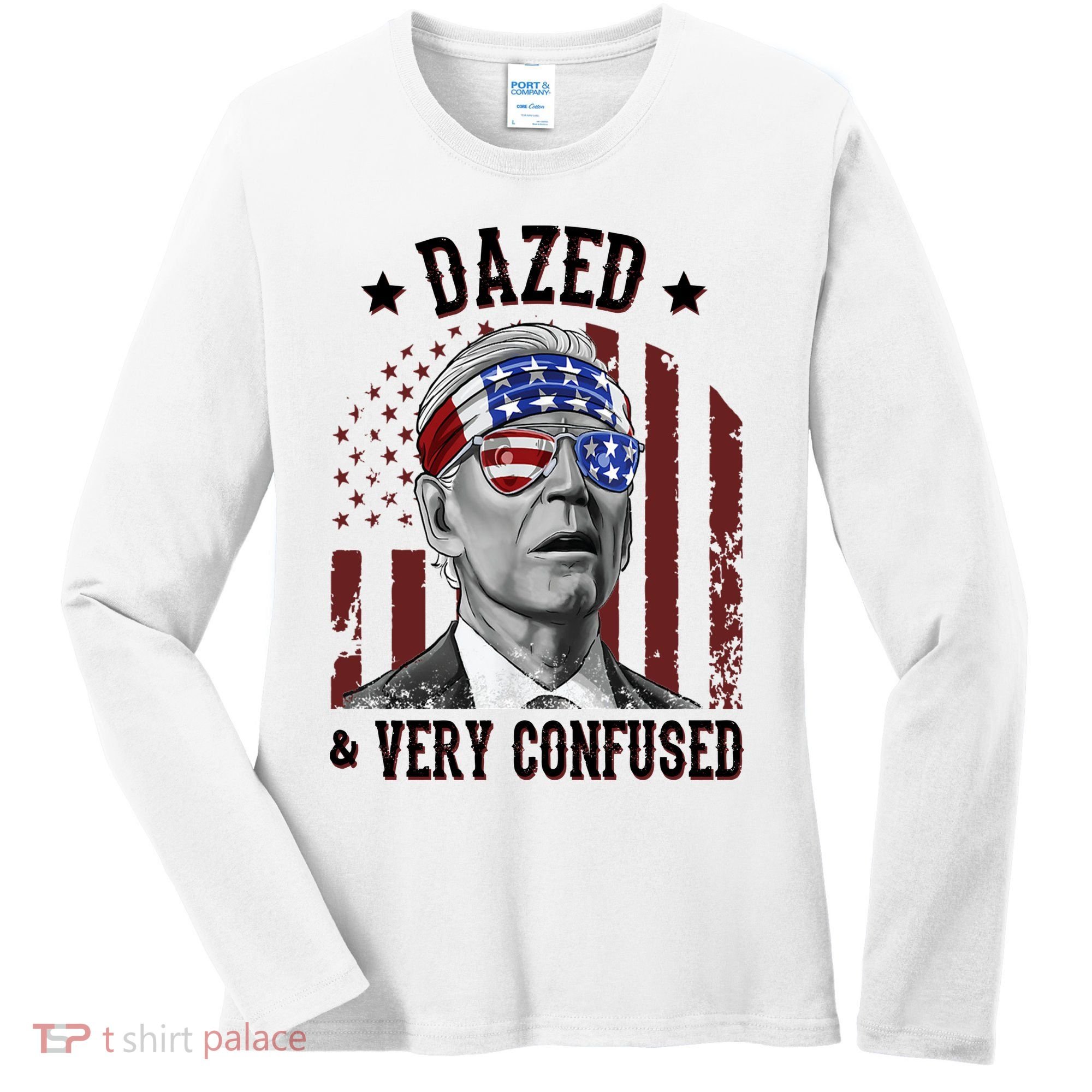 Dazed And Very Confused Biden Funny 4th Of July Women's Long Sleeve Shirt