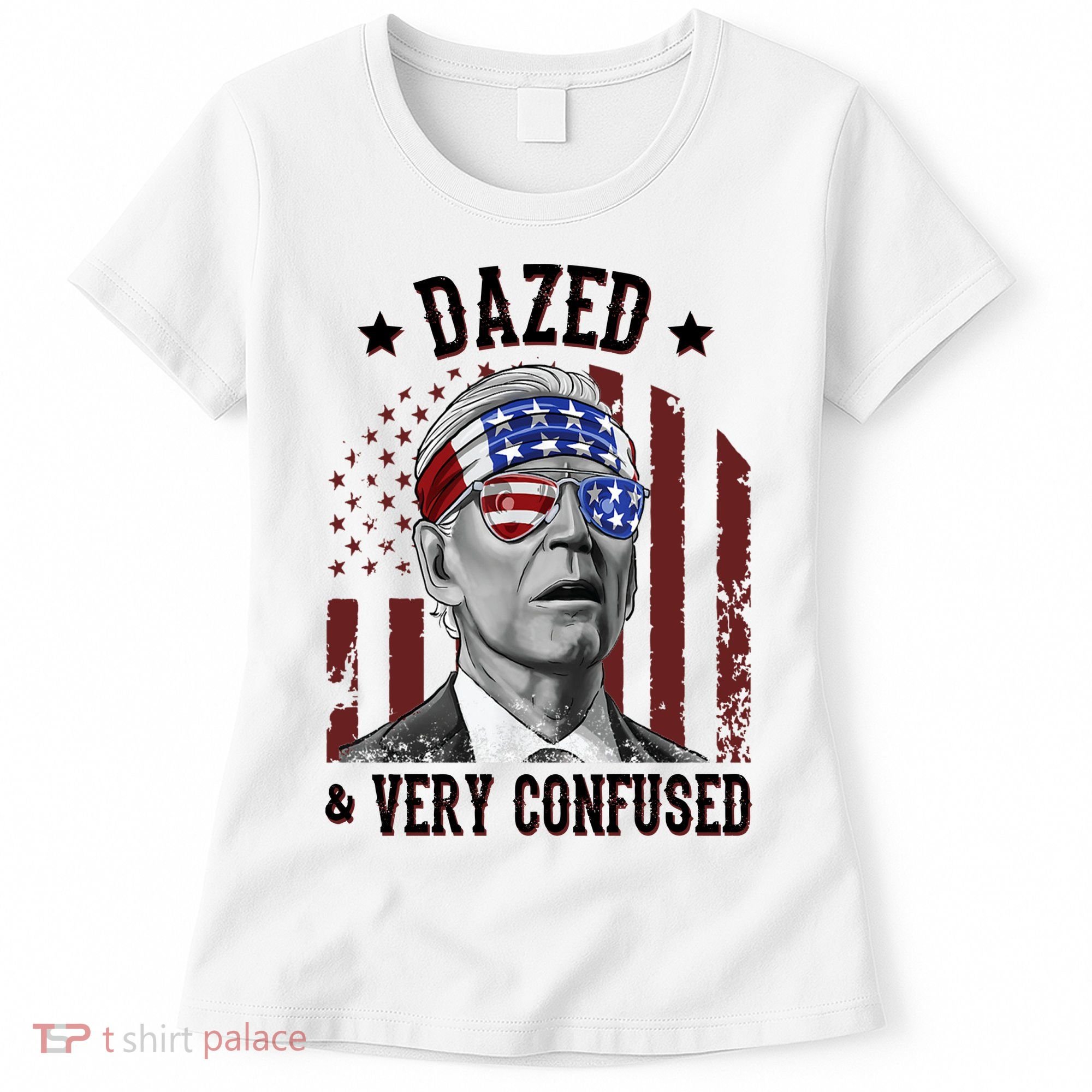 Dazed And Very Confused Biden Funny 4th Of July Women's T-Shirt