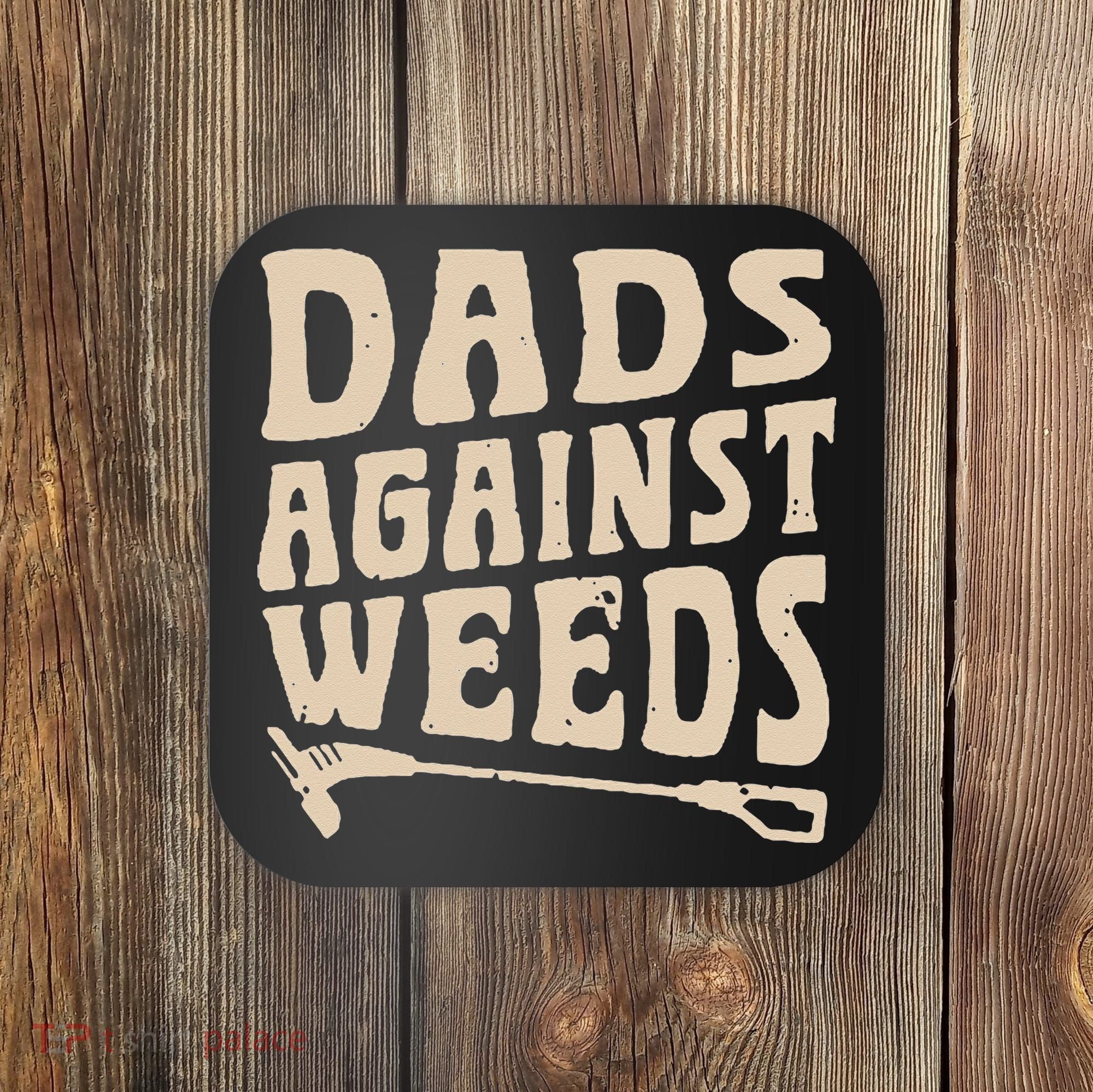 Dads Against Weeds Weed Cutter Weed Whacker Dad Coaster