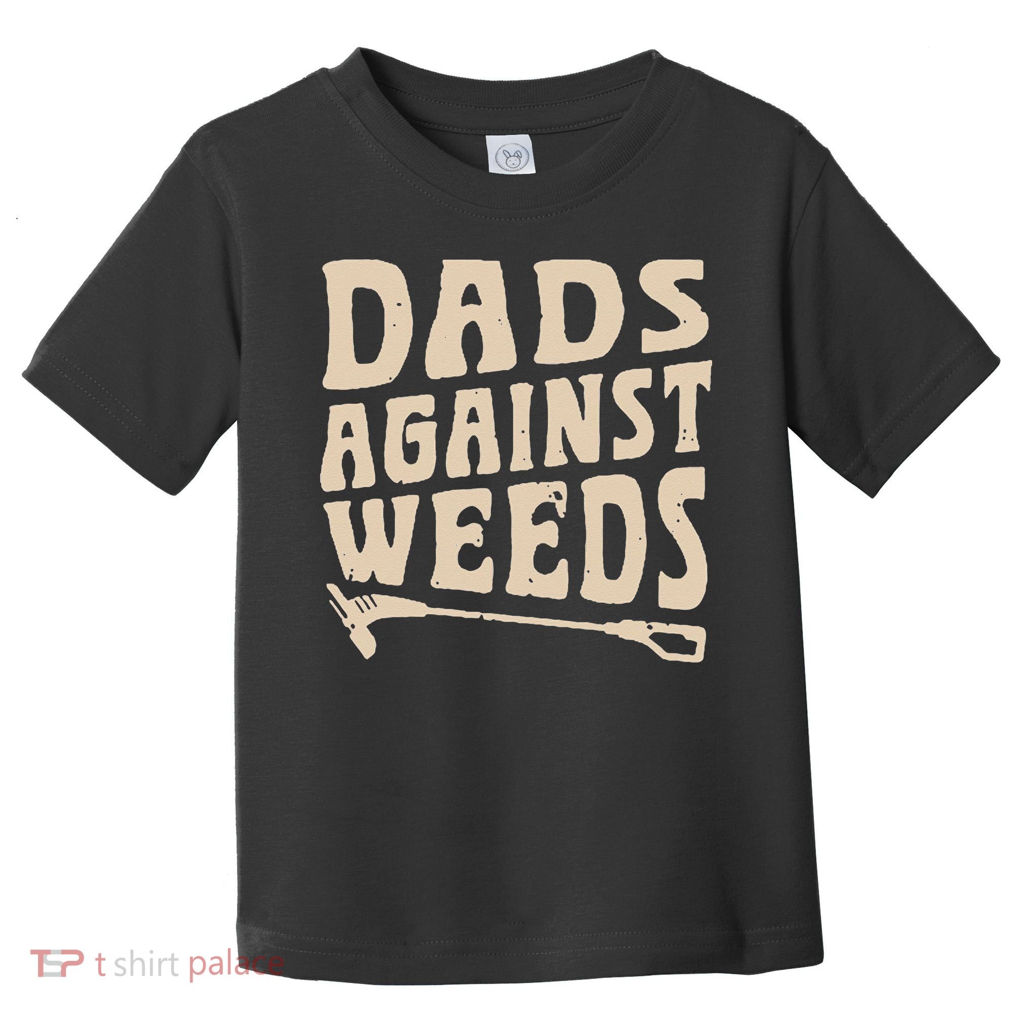 Dads Against Weeds Weed Cutter Weed Whacker Dad Toddler T-Shirt