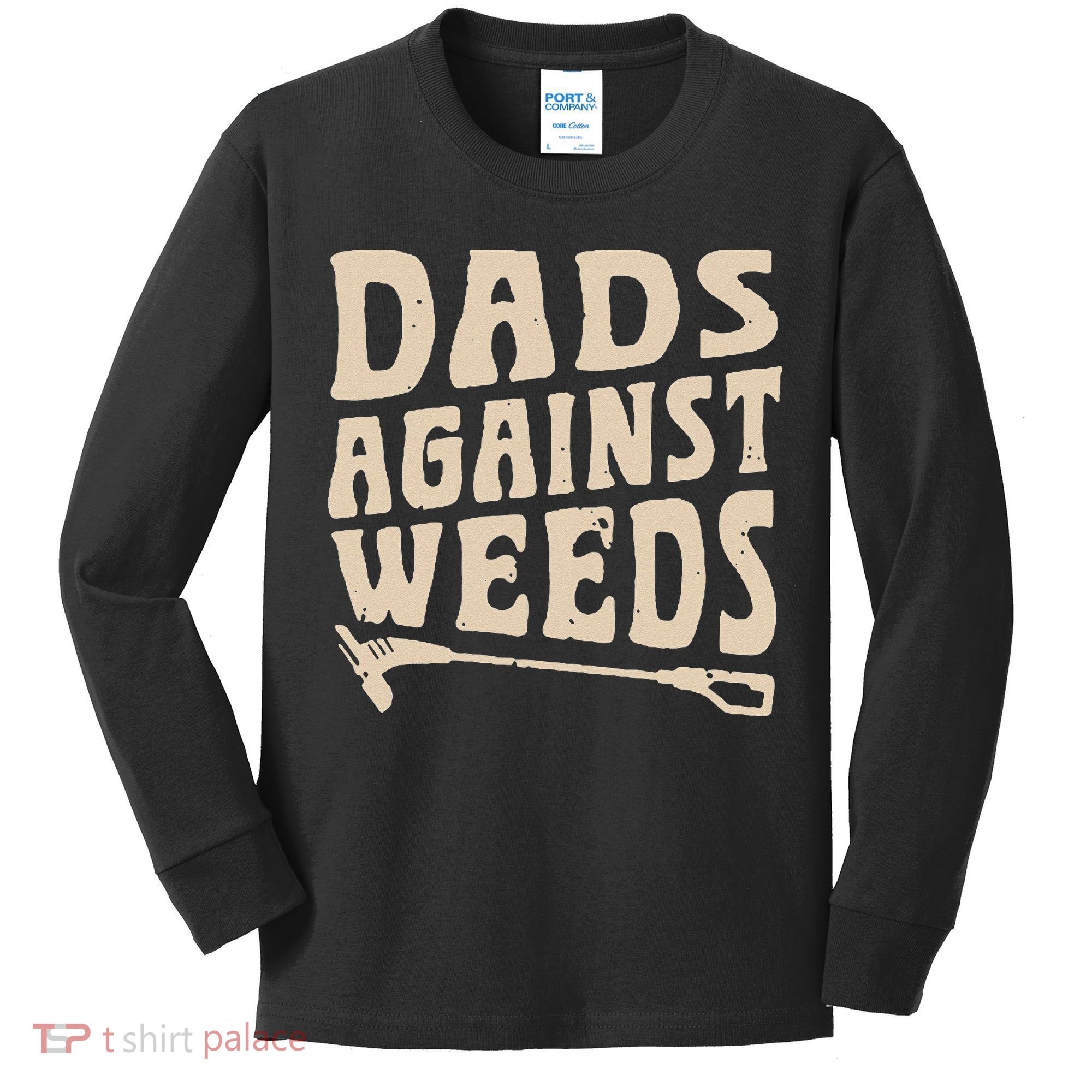 Dads Against Weeds Weed Cutter Weed Whacker Dad Kids Long Sleeve Shirt