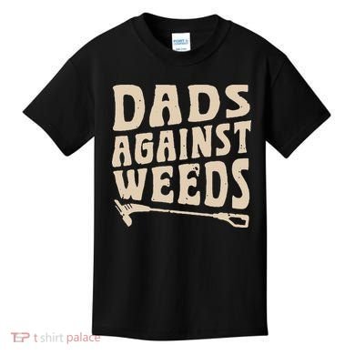 Dads Against Weeds Weed Cutter Weed Whacker Dad Kids T-Shirt