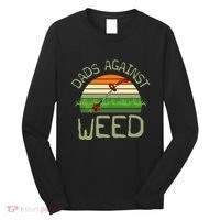 Dads Against Weed Funny Gardening Lawn Mowing FatherS Day Long Sleeve Shirt thumb 0