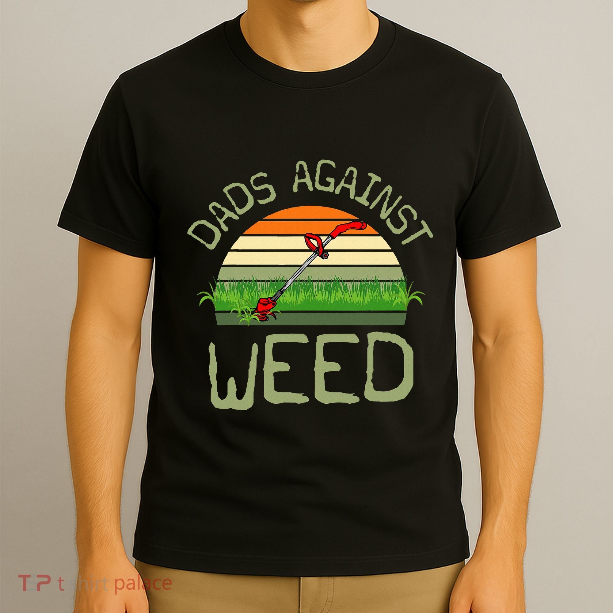 Dads Against Weed Funny Gardening Lawn Mowing FatherS Day T-Shirt