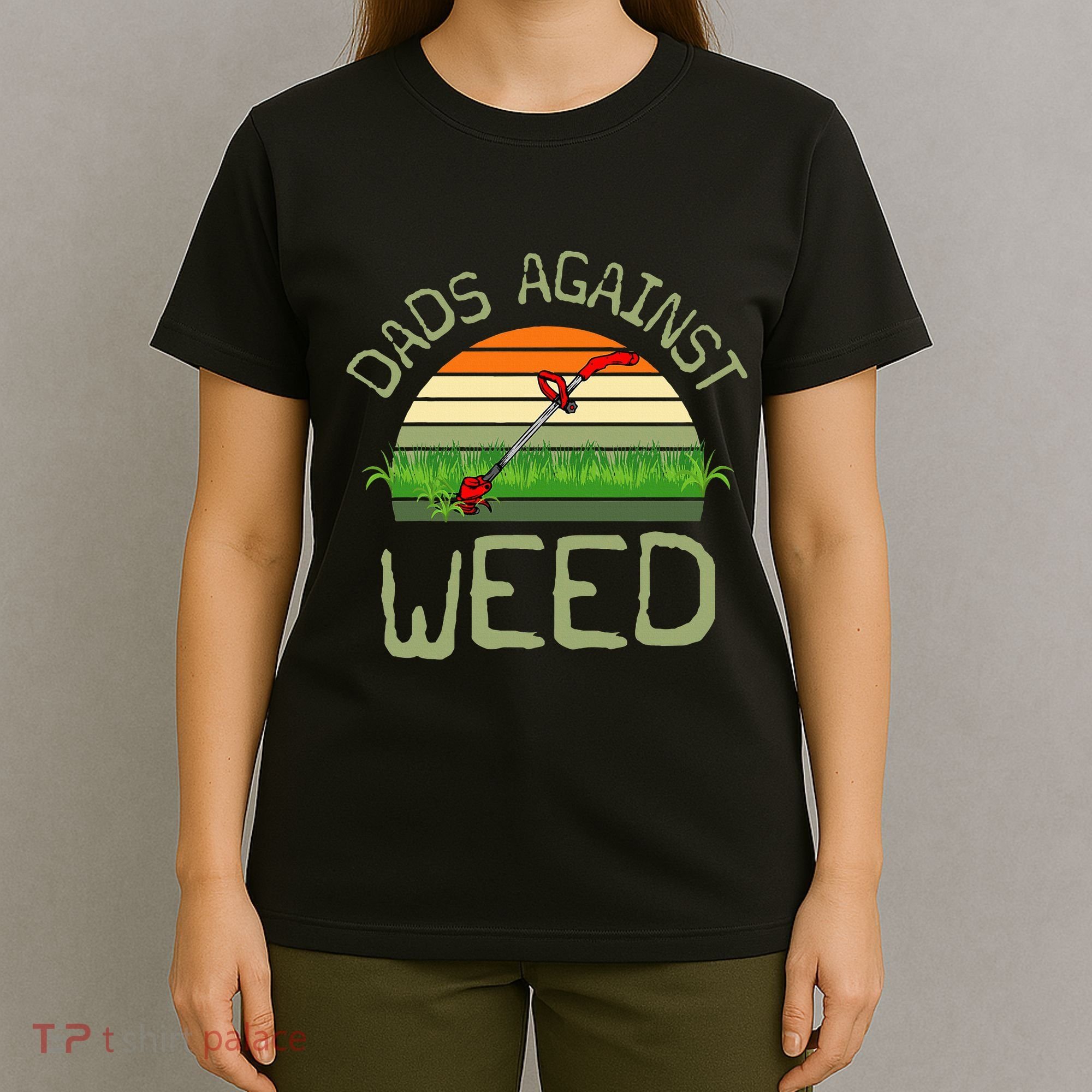 Dads Against Weed Funny Gardening Lawn Mowing FatherS Day T-Shirt