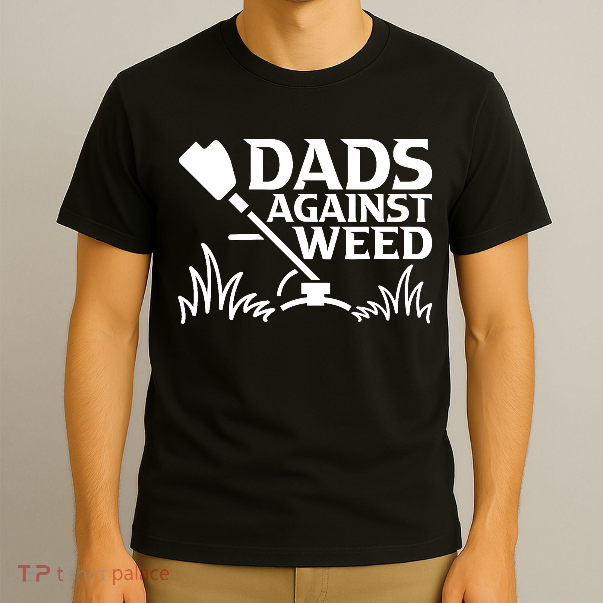 Dads Against Weed | Gardening Dad Joke Lawn Mowing Funny Dad T-Shirt