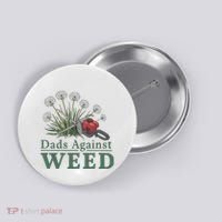 Dads Against Weed Funny Gardening Lawn Mowing Fathers Button thumb 0