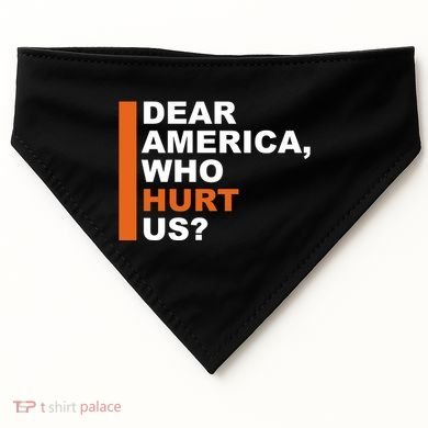 Dear America Who Hurt Us USA-Made Doggie Bandana