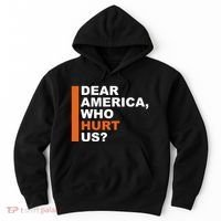 Dear America Who Hurt Us Hoodie thumb 0