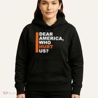 Dear America Who Hurt Us Hoodie thumb 5