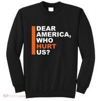 Dear America Who Hurt Us Sweatshirt thumb 0