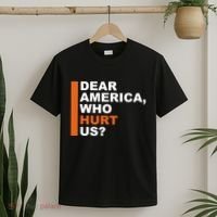 Dear America Who Hurt Us T-Shirt thumb 2