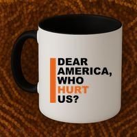 Dear America Who Hurt Us Coffee Mug thumb 2