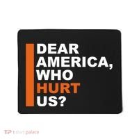 Dear America Who Hurt Us Mousepad thumb 0