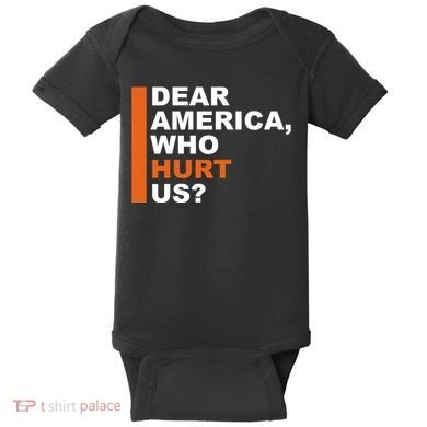 Dear America Who Hurt Us Baby Bodysuit